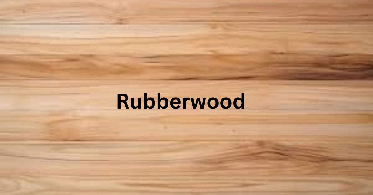 Rubberwood,