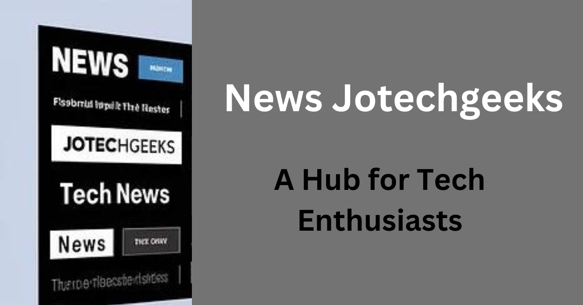 News Jotechgeeks